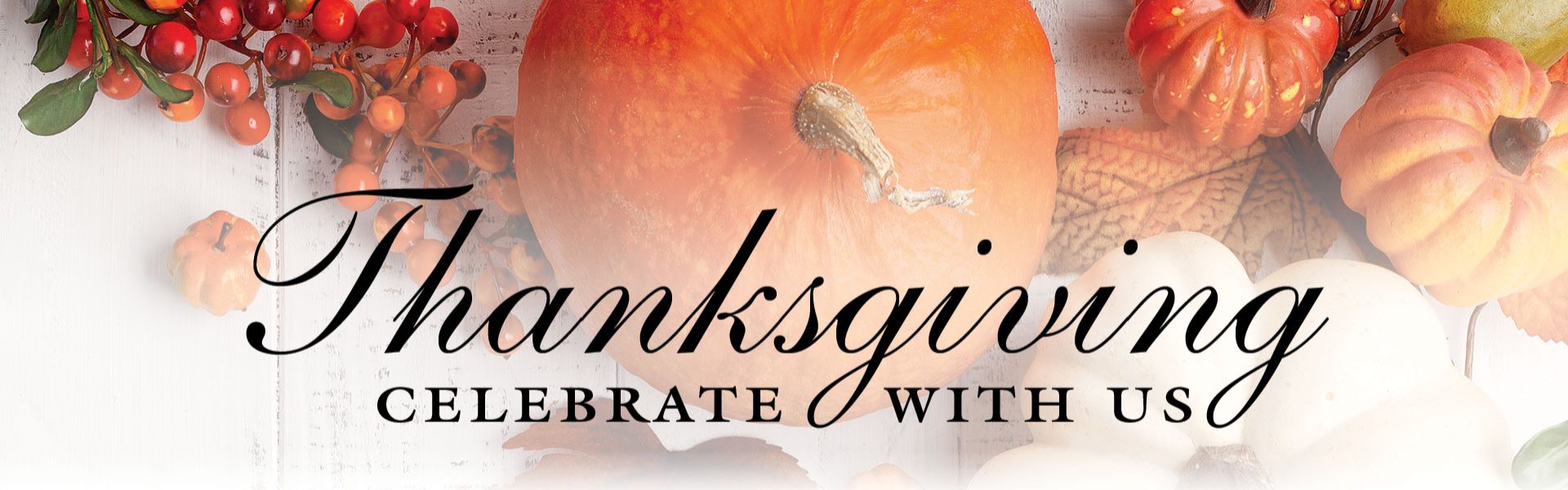 Celebrate Thanksgiving with Us